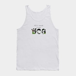 All I need is my dog - Dalmatian oil painting word art Tank Top